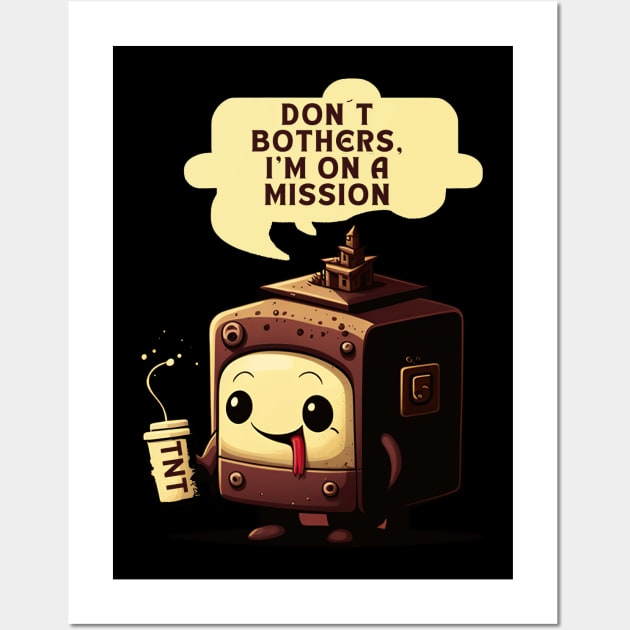 Don´t bothers mission Wall Art by Micapox